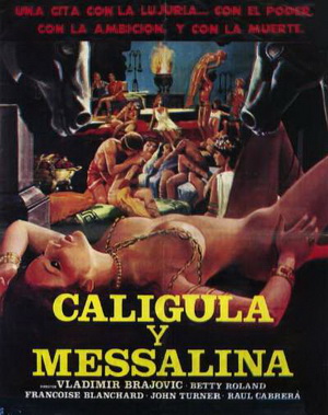 Caligula et Messaline / Caligola e Messalina / Caligula and Messalina / Caligula s Perversio / Калигула и Мессалина    (Vladimir Brajovic, Betty Roland, Françoise Blanchard, Raul Cabrera, Gino Turini, Angelo Arquilla, Piotr Stanislas, Vincent Lo Monaco, Fanny Magier, Laurence Lovall, Antonio Passalia, Dominique Irissou, Marie-Noëlle Arnoult, Silvie Dezabauneix, Kathy Sad